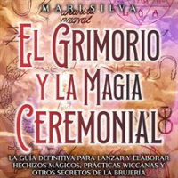 Grimorio_y_la_Magia_Ceremonial__La_gu__a_definitiva_para_lanzar_y_elaborar_hechizos_m__gicos__pr__ctica
